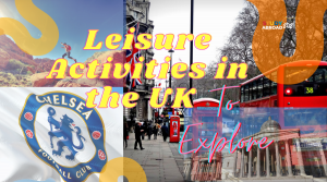 Leisure Activities in the UK to Explore