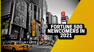 Fortune 500 Newcomers in 2021